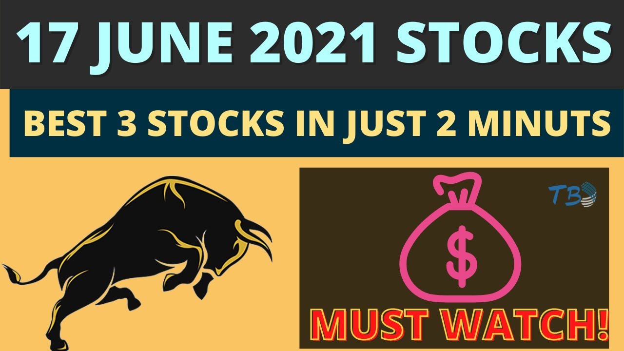 Best stocks to buy now for 17 june 2021 stocks to buy now BEST SHARE