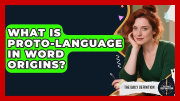 What Is Proto-language In Word Origins? - The Daily Definition