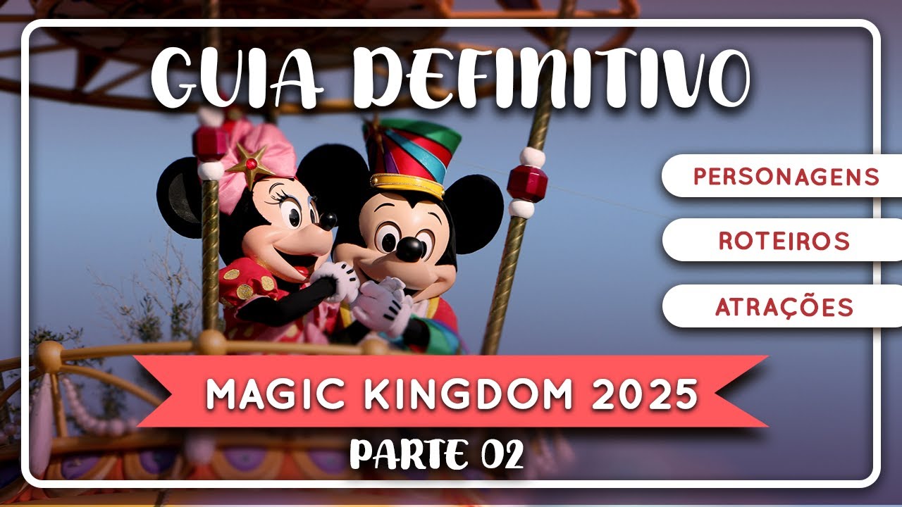 Guia Completo do Magic Kingdom 2025 - Parte 2 | Atrações, Shows, Personagens, Restaurantes e mais