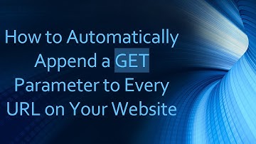 How to Automatically Append a GET Parameter to Every URL on Your Website