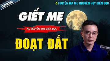 KỂ TRUYỆN MA MỚI: GIẾT MẸ ĐOẠT ĐẤT - CHUYỆN MA MC NGUYỄN HUY MỚI NHẤT