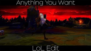 Lol Edit - Anything You Want