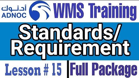 Standards and Requirements of ADNOC WMS, Module 1, Lesson # 15