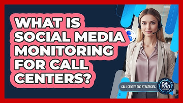 What Is Social Media Monitoring For Call Centers?