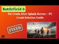 Fix Battlefield 6 Crash After Splash Screen – PC Crash Solution Guide