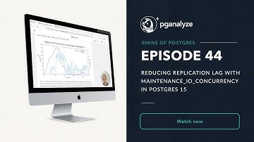 5mins of Postgres E44: Reducing replication lag with maintenance_io_concurrency in Postgres 15