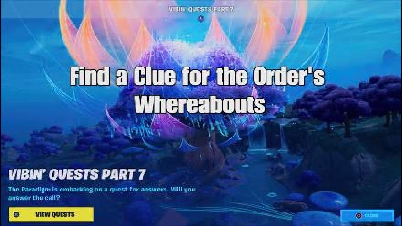 Find A Clue For The Order s Whereabouts Fortnite Part 7 Vibin Quest Find a clue for the order s whereabouts fortnite part 7 vibin quest