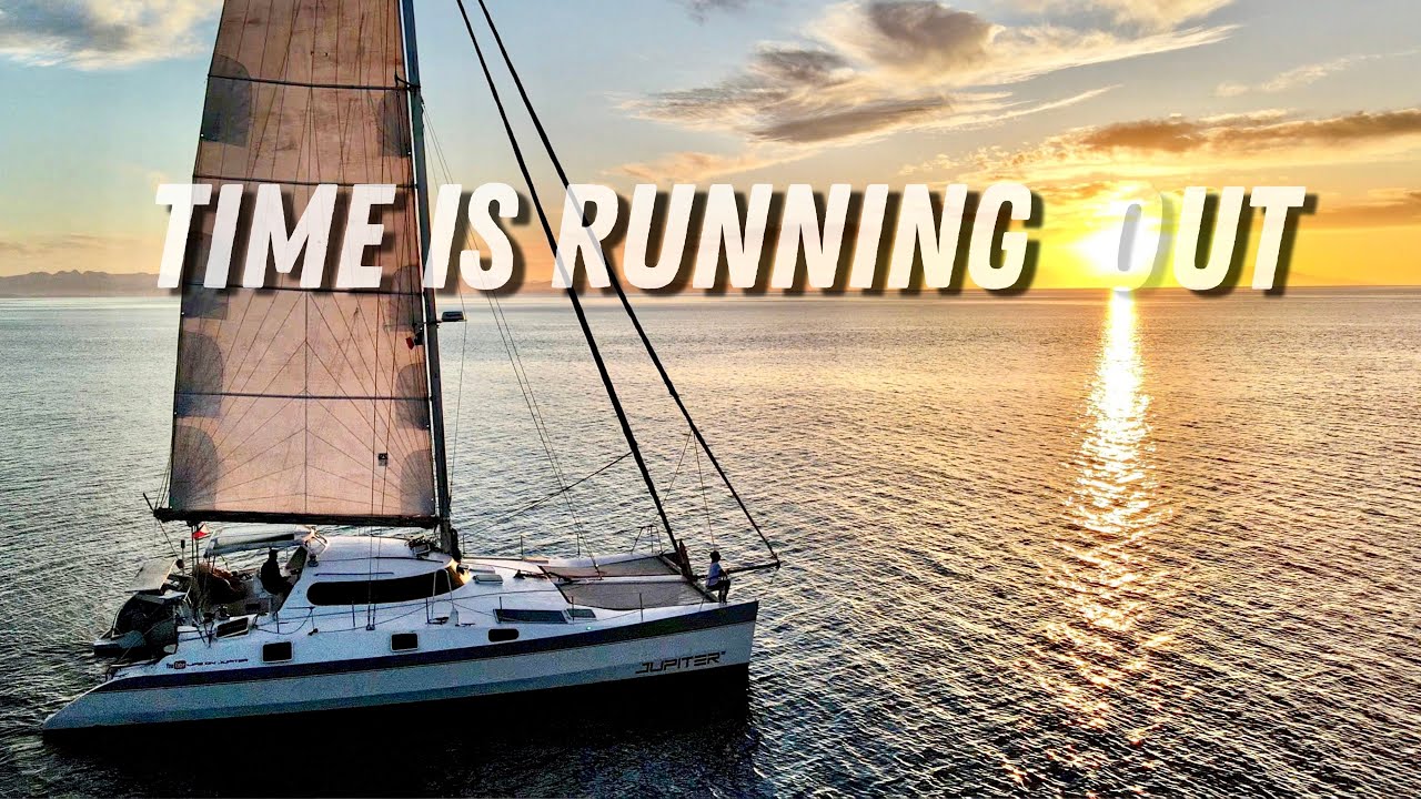 OUR TIME IS RUNNING OUT – SAILING LIFE ON JUPITER EP151