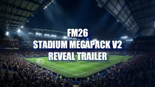 Football Manager 26 - Realistic 3D Stadium Megapack Version 2 Reveal Trailer