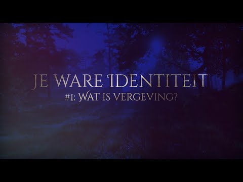 Je ware Identiteit #1: Wat is vergeving?