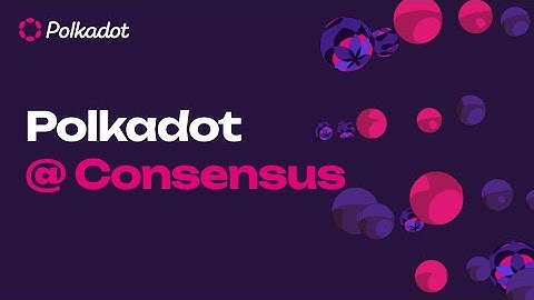 Polkadot @ Consensus 2023