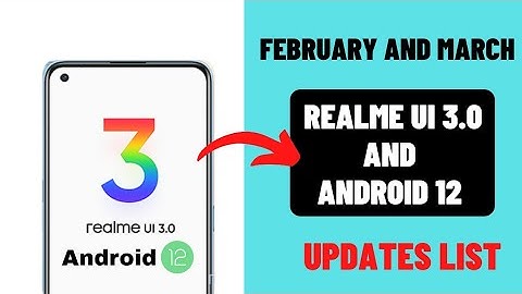 New Realme UI 3.0 software update in February and March in 2022 Full details and list