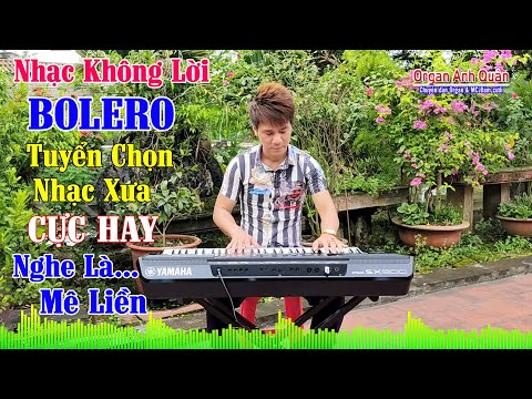 Nhạc Không Lời Bolero – Tuyển Chọn Nhạc Xưa Cực Hay – Nghe Là Mê Liền – Organ Anh Quân Phần 0163