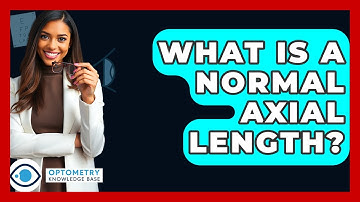 What Is A Normal Axial Length? - Optometry Knowledge Base