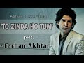 To zinda ho tum (Motivational shayari ft. Farhan Akhtar)