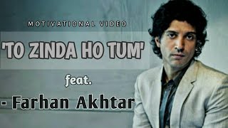 To zinda ho tum (Motivational shayari ft. Farhan Akhtar)