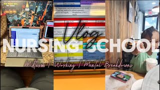 Nursing school Vlog| working , midterms and mental breakdowns