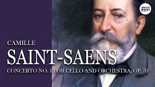 CAMILLE SAINT-SAENS - CONCERTO NO. 1 IN A MINOR FOR CELLO AND ORCHESTRA, OP. 33