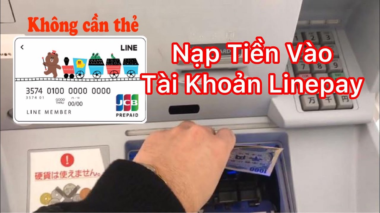 linepay  2022  Hướng dẫn nạp tiền vào thẻ Linepayカード không cần liên kết ngân hàng bằng máy ATM SevenEleven