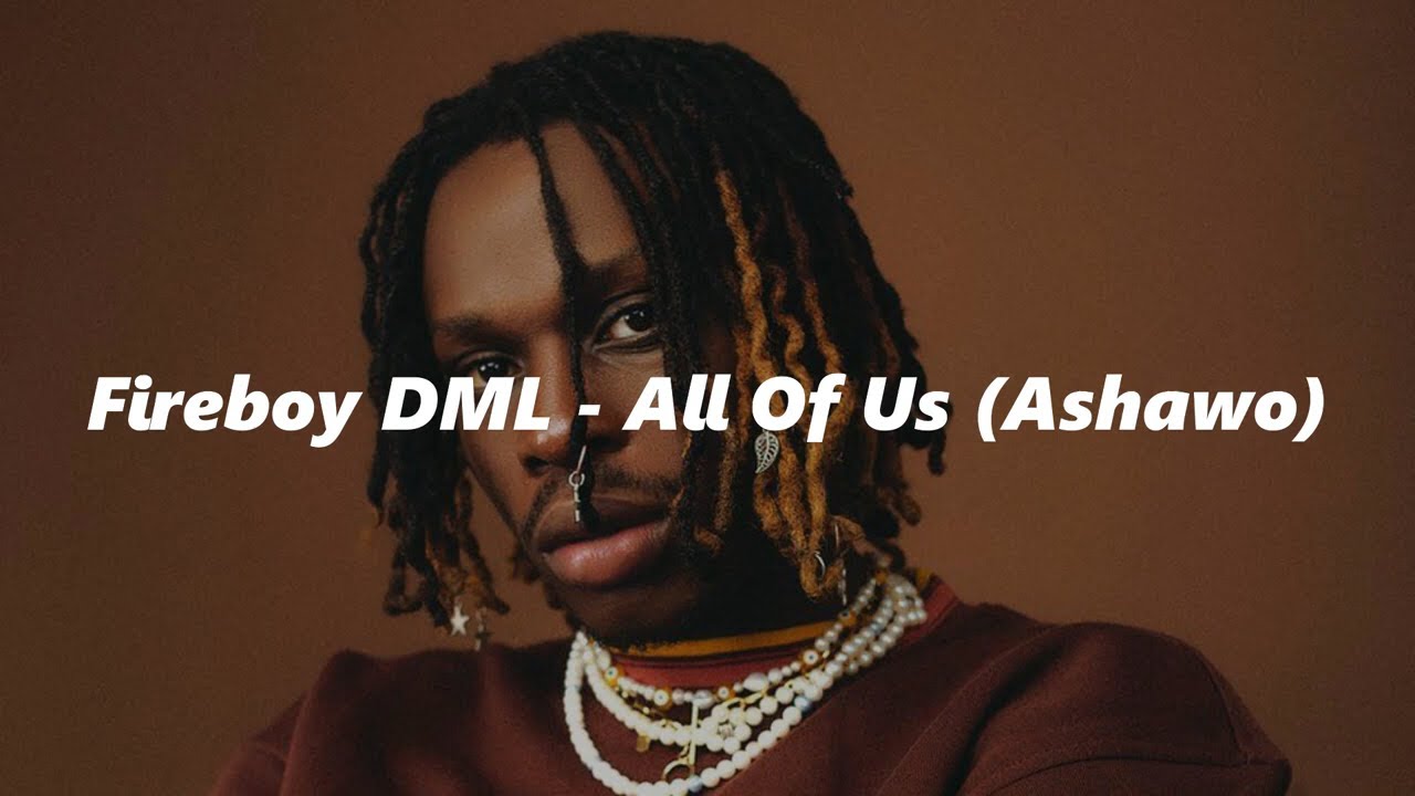 Fireboy DML - All Of Us Ashawo (Official Lyrics) Fireboy DML - All Of Us Ashawo (Official Lyrics)