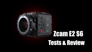 Zcam E2 S6 Tests and Review