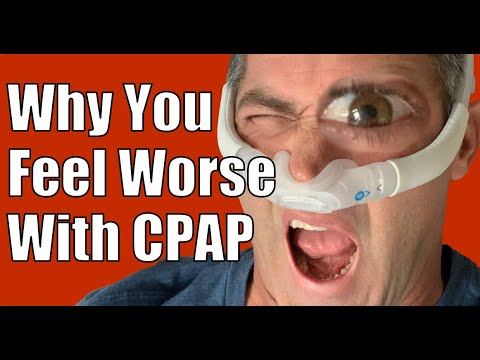Why You Feel Worse with CPAP and How to Feel Better. #cpap  #apnea