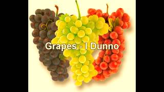 Grapes - I Dunno 2H