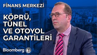 Finans Merkezi - Köprü, Tünel ve Otoyol Garantileri | 16 Mayıs 2024