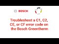 Troubleshoot a C1, C2, CE, or CF error code on the Bosch Greentherm