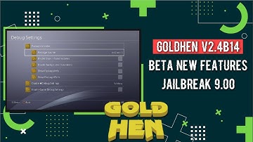 GoldHEN v2.4b14 Beta New Features | Jailbreak 9.00