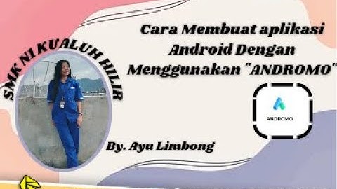 TUTORIAL LENGKAP CARA MEMBUAT APLIKASI ANDROID DARI APLIKASI ANDROMO BY.AYU LESTARI LIMBONG SMKN1