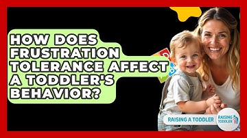 How Does Frustration Tolerance Affect A Toddler