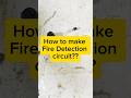 Fire Detector sensor #electronic #diy #experiment #sensor #electrical #firedetection#electrotonics