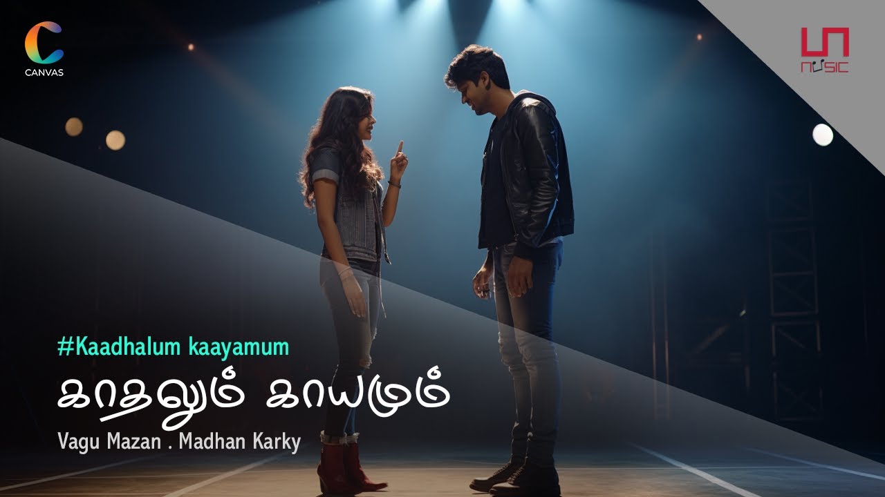 Kaadhalum Kaayamum  Lyric Video  Vagu Mazan   Madhan Karky   CanvasSpace