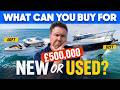 💰£500k Boat Budget: NEW or USED Boat? (Bigger Boat vs Hidden Running Costs)