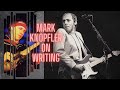 Mark Knopfler discusses writing songs