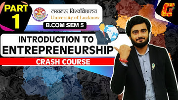 INTRODUCTION TO ENTREPRENEURSHIP I PART1 I  B.COM SEMESTER 5 I CRASH COURSE I LUCKNOW UNIVERSITY