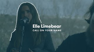 Elle Limebear: Call On Your Name (Acoustic)