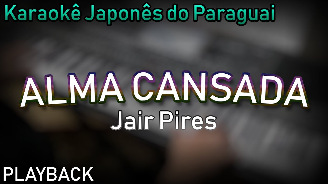 PLAYBACK - ALMA CANSADA - JAIR PIRES