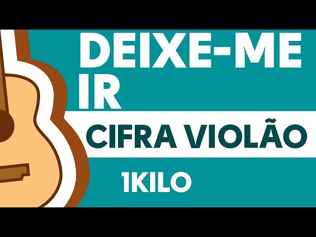 Deixe-me ir - 1 Kilo - Cifra fácil para Violão