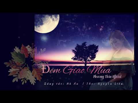 Video Phương Thảo | Đêm Giao Mùa - Sáng Tác: Hà Ân, Thơ... - youtube