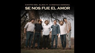 Canto Del Alma ft. Christian Herrera y Matacos - Se Nos Fue El Amor