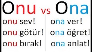 Turkish Object Pronouns - him / her / it in Turkish - Onu ve Ona in Turkish