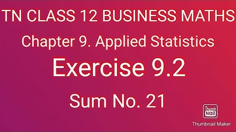 TN CLASS 12 BUSINESS MATHS. Chapter 9. Applied Statistics. Exercise 9.2. Sum No. 21.