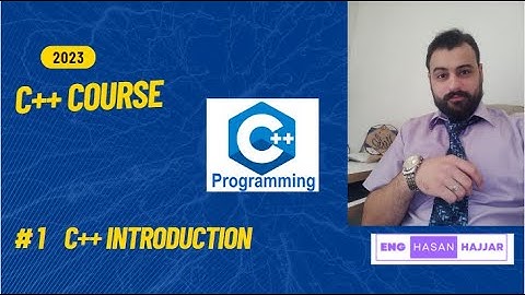 1-  C++ intro || Eng Hasan Hajjar || مقدمة عن لغة البرمجة سي بلس بلس || المهندس حسن حجار