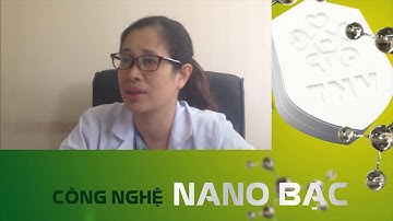 Nano bạc là gì ? Cơ chế diệt khuẩn của Nano bạc ?