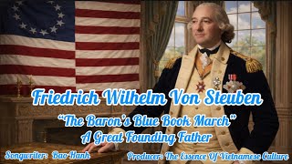 Friedrich Wilhelm Von Steuben - "The Baron's Blue Book March" - A Great Founding Father