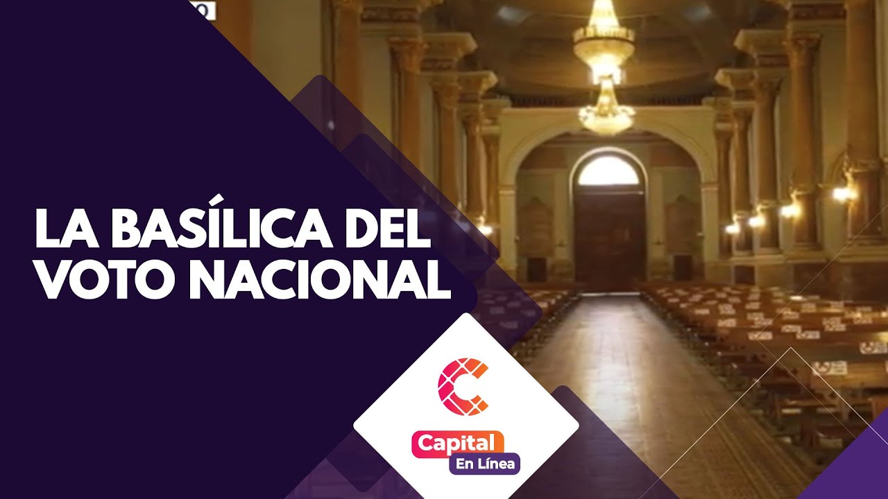 Historia de la Basílica del Voto Nacional | Capital En Línea