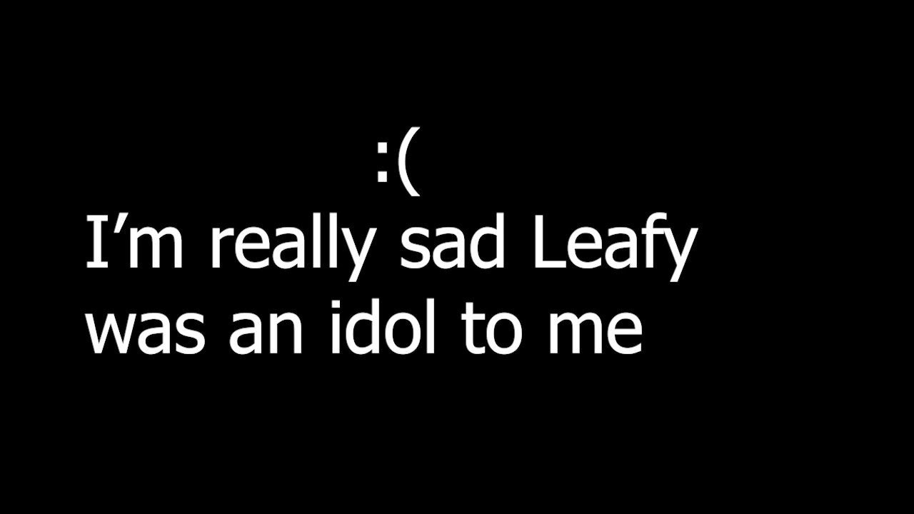 Leafy Is Banned ;(
