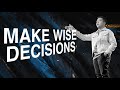 Make wise decisions  stephen prado